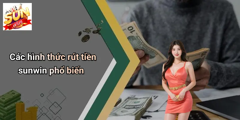 Các hình thức rút tiền sunwin phổ biến