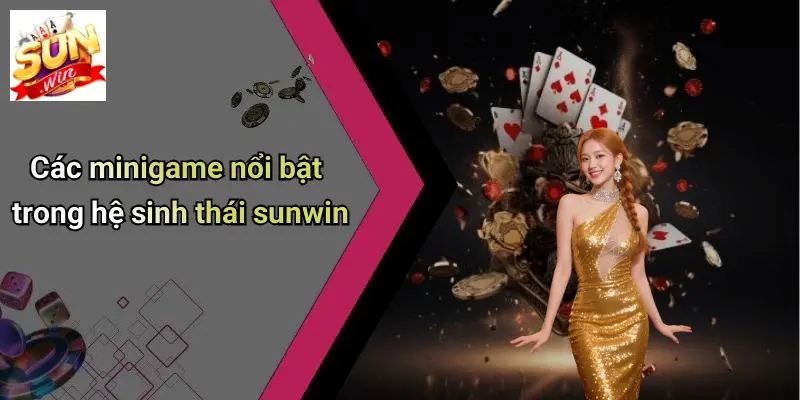 Các minigame nổi bật trong hệ sinh thái sunwin