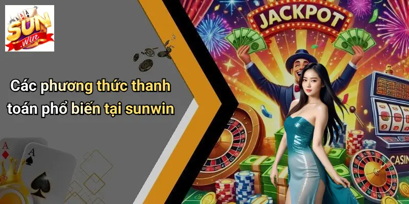 Phương Thức Thanh Toán 2 Các phương thức thanh toán phổ biến tại sunwin