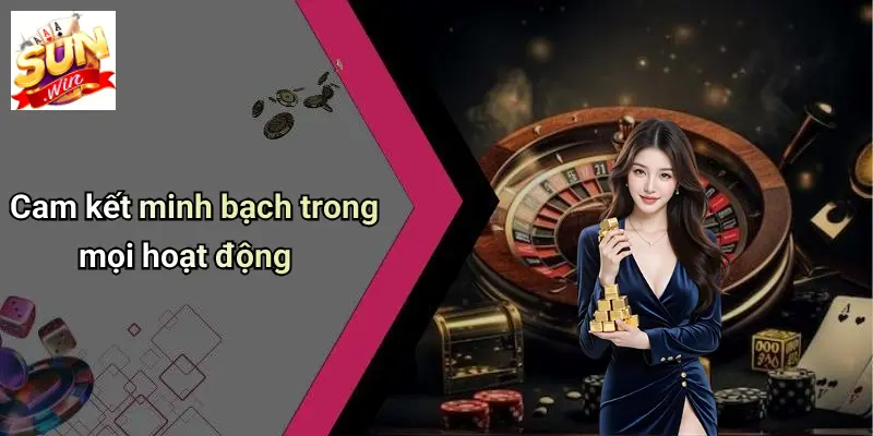 Cam kết minh bạch trong mọi hoạt động