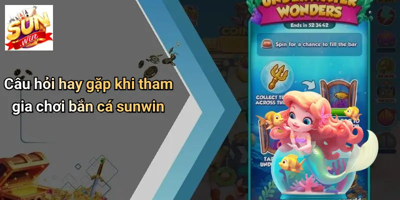 Câu hỏi hay gặp khi tham gia chơi bắn cá sunwin