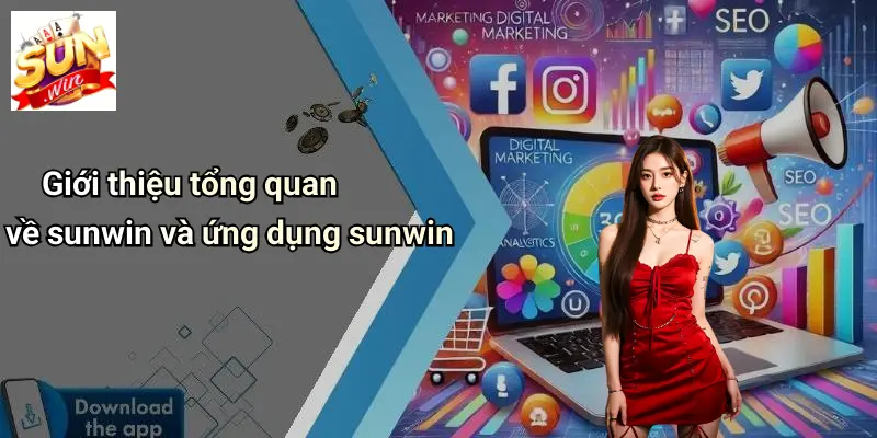 Giới thiệu tổng quan về sunwin và ứng dụng sunwin
