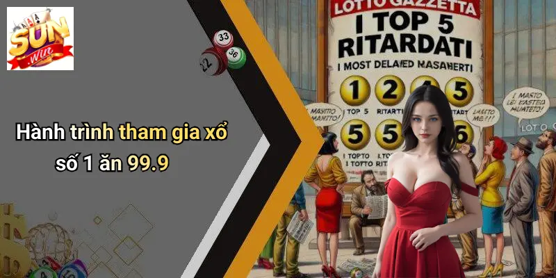 Xổ Số 1 Ăn 99.9: Khám Phá Sức Hút Và Bí Quyết Chiến Thắng Cùng SUNWIN 2 Hành trình tham gia xổ số 1 ăn 99.9