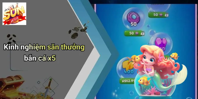 Kinh nghiệm săn thưởng bắn cá x5