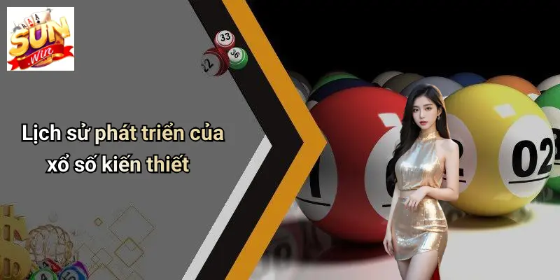 Lịch sử phát triển của xổ số kiến thiết
