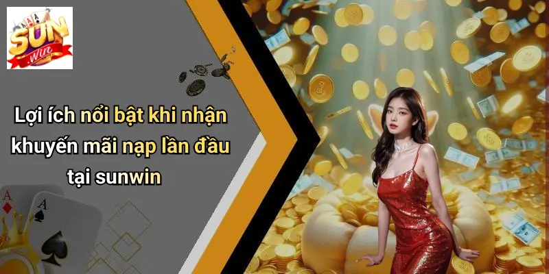 Khuyến Mãi Nạp Lần Đầu: Cơ Hội Bứt Phá Tại SUNWIN Cho Người Chơi Mới 3 Lợi ích nổi bật khi nhận khuyến mãi nạp lần đầu tại sunwin
