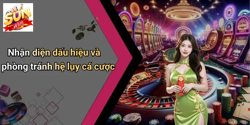 Chơi Có Trách Nhiệm 3 Nhận diện dấu hiệu và phòng tránh hệ lụy cá cược