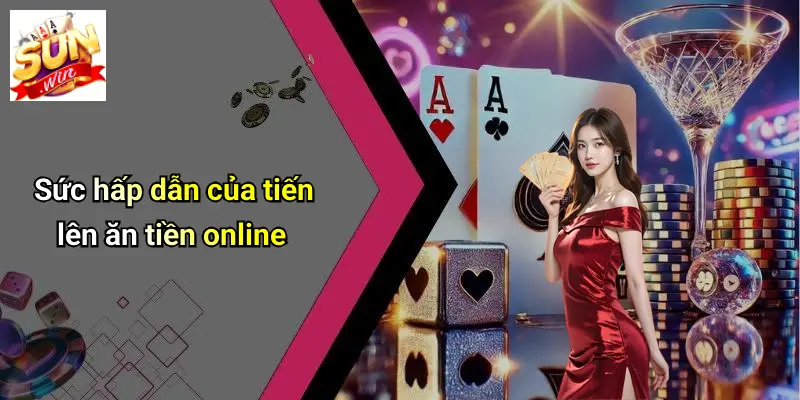 Tiến Lên Ăn Tiền Online: Sân Chơi Đỉnh Cao Cùng SUNWIN 2 Sức hấp dẫn của tiến lên ăn tiền online
