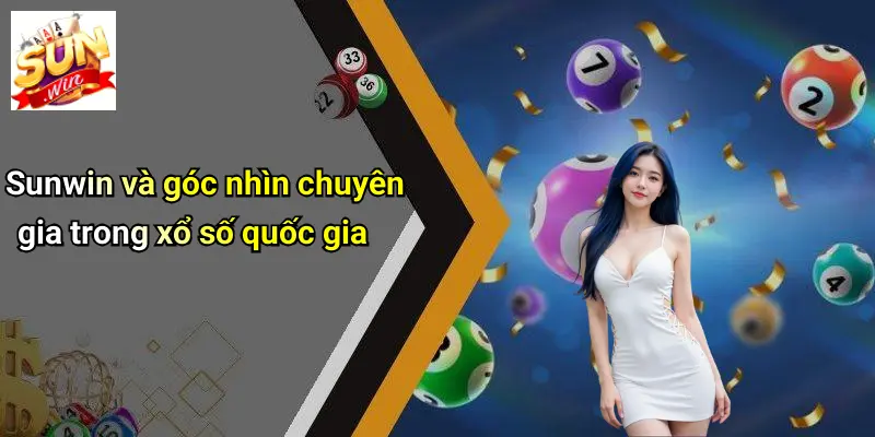 Sunwin và góc nhìn chuyên gia trong xổ số quốc gia