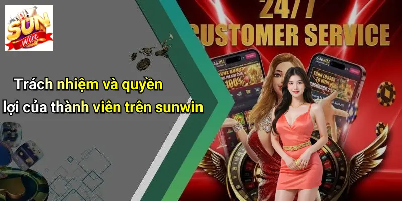 Điều Khoản Và Điều Kiện 3 Trách nhiệm và quyền lợi của thành viên trên sunwin