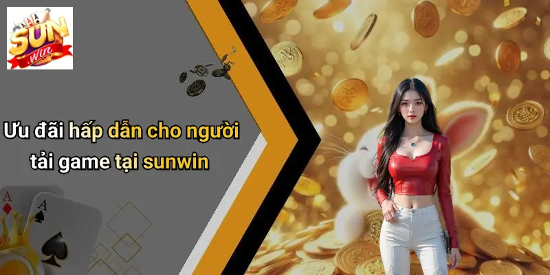 Tải Game Tại SUNWIN: Trải Nghiệm Đỉnh Cao Trong Thế Giới Giải Trí Số 5 Ưu đãi hấp dẫn cho người tải game tại sunwin