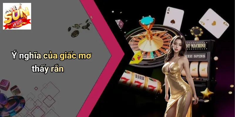 Ý nghĩa của giấc mơ thấy rắn
