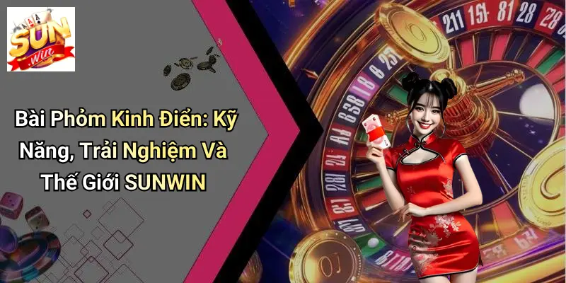 Bài Phỏm Kinh Điển: Kỹ Năng, Trải Nghiệm Và Thế Giới SUNWIN 4 Bài Phỏm Kinh Điển: Kỹ Năng, Trải Nghiệm Và Thế Giới SUNWIN